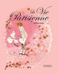 Book cover of Victor Arwas' La Vie Parisienne, with topless lady wearing spats boots. Published by Papadakis.