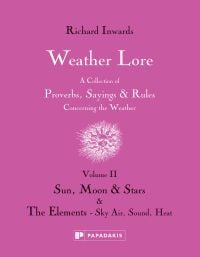 Pink book cover of Richard Inwards Weather Lore Volume II: A Collection of Proverbs, Sayings and Rules Concerning the Weather – Sun, Moon and Stars & The Elements: Sky, Air, Sound, Heat. Published by Papadakis.