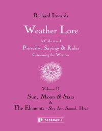 Pink book cover of Richard Inwards Weather Lore Volume II: A Collection of Proverbs, Sayings and Rules Concerning the Weather – Sun, Moon and Stars & The Elements: Sky, Air, Sound, Heat. Published by Papadakis.