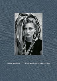 Book cover of Derek Ridgers' The London Youth Portraits, with a portrait of a young female with blonde dreads and large black hooped earrings. Published by ACC Art Books.