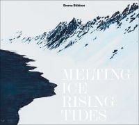 Book cover of Sara Cooper's Emma Stibbon: Melting Ice / Rising Tides, with a snow covered mountain landscape. Published by Royal Academy of Arts.