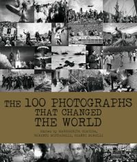 Book cover of 100 Photographs That Changed the World, with a montage of black and white historical photographs: Rabin and Arafat shaking hands at White house. Published by White Star.