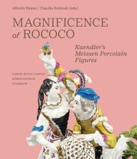 Book cover of Magnificence of Rococo: Kaendler’s Meissen Porcelain Figures, with a porcelain figurine of two figures. Published by Arnoldsche Art Publishers.