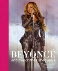 Book cover of Terry Newman's Beyoncé, and the clothes she wears, with the singer performing on stage in sparkly outfit. Published by ACC Art Books.