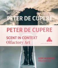 Book cover of Peter de Cupere: Scent in Context: Olfactory Art, with a figure standing on a step ladder, upper torso obscured by smoke. Published by Hopper&Fuchs.