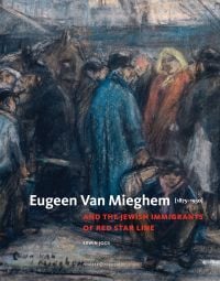 Book cover of Eugeen Van Mieghem: And the Jewish Immigrants of Red Star Line, featuring a pastel sketch of Jewish immigrants. Published by Exhibitions International.