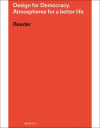 Book cover of Design for Democracy: Atmospheres for a better life, Reader. Published by Avedition Gmbh.