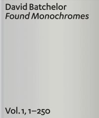 Grey book cover of David Batchelor: Found Monochromes: Vol.1, 1-250. Published by Ridinghouse.
