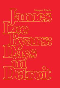 Red book cover of James Lee Byars: Days in Detroit. Published by Floating World Editions.