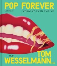 Book cover of Pop Forever - Tom Wesselman, with bold red lips revealing teeth a tongue. Published by Editions Gallimard.