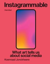 Book cover of Instagrammable: What art tells us about social media, with a mobile phone. Published by Hannibal Publishers.