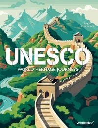 Book cover of UNESCO: World Heritage Journeys, featuring The Great Wall of China. Published by White Star.