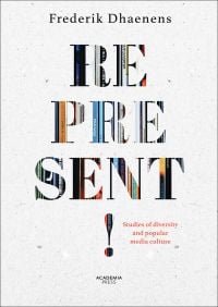 Book cover of Represent! Studies of diversity and popular media culture. Published by Lannoo Publishers.