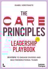 Book cover of The CARE Principles – Leadership Playbook: 20 Steps to Engage Diverse and Multi-Generational Teams. Published by Lannoo Publishers.
