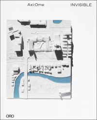 Book cover of Invisible, with an aerial view of urban design plan. Published by ORO Editions.