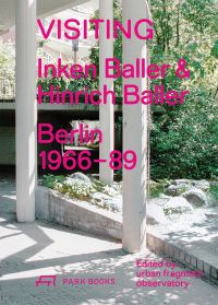 Book cover of Visiting: Inken Baller & Hinrich Baller, Berlin 1966–89, featuring a building with white columns. Published by Park Books.