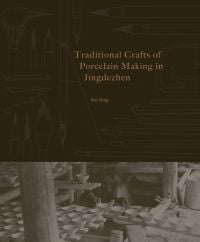 Book cover of Traditional Crafts of Porcelain Making in Jingdezhen, with a potter in a pottery with ceramic bowls. Published by ACC Art Books.