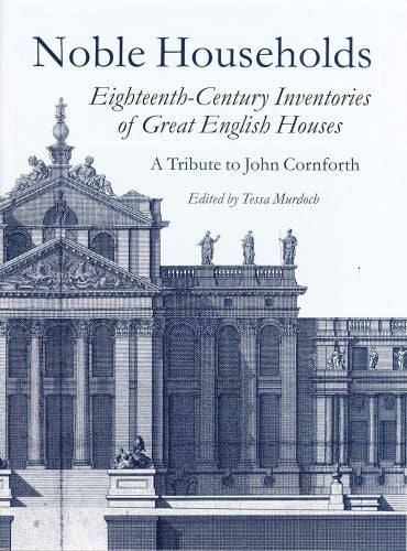 Book cover of Noble Households: Eighteenth-Century Inventories of Great English Houses, with a large, stately home. Published by John Adamson.