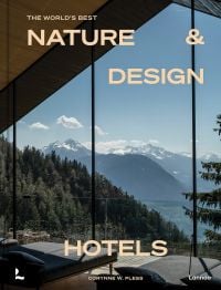 The World’s Best Nature & Design Hotels
