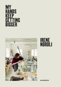 Irene Nordli: “My Hands Keep Getting Bigger”
