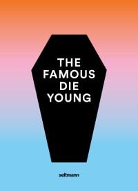 The Famous Die Young