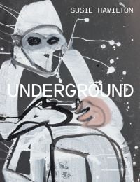Susie Hamilton: Underground