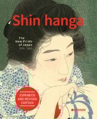 Shin Hanga. The New Prints of Japan 1900-1960