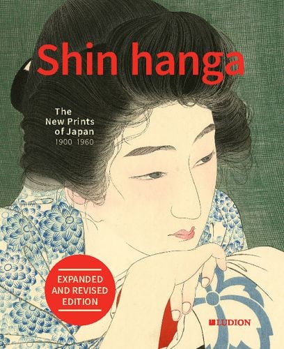 Shin Hanga. The New Prints of Japan 1900-1960