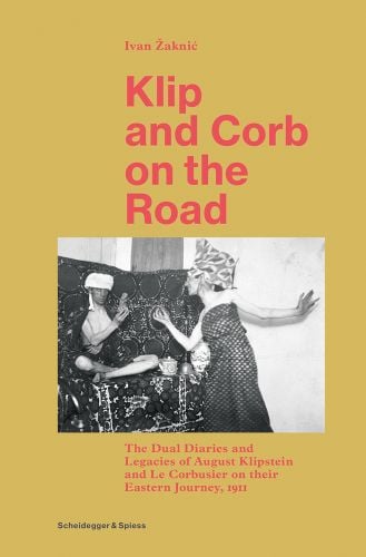 August Klipstein with Le Corbusier in patterned robes, blue cover, Klip and Corb on the Road in golden yellow font above.