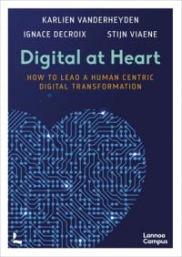 Book cover of Digital at Heart: How to lead the human centric digital transformation. Published by Lannoo Publishers.