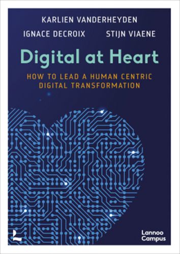 Book cover of Digital at Heart: How to lead the human centric digital transformation. Published by Lannoo Publishers.