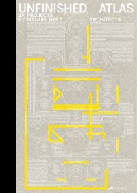 Book cover of Unfinished Atlas: 19 Projects by Manuel Herz Architects. Published by Park Books.