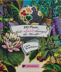 100 Plants That (Almost) Changed The World