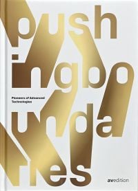 Book cover of Pushing Boundaries: Pioneers of Advanced Technologies. Published by Avedition Gmbh.