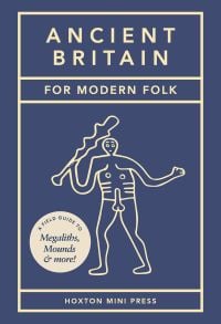 Ancient Britain For Modern Folk
