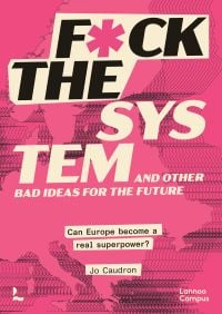 F*ck the System and Other Bad Ideas for the Future