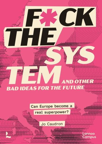 F*ck the System and Other Bad Ideas for the Future