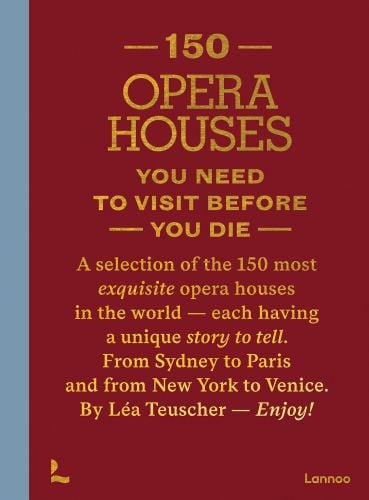 150 Opera Houses You Need to Visit Before You Die
