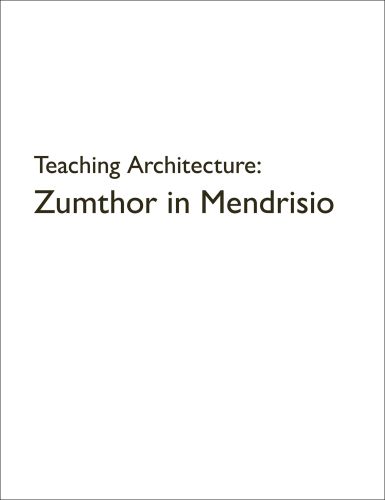 Teaching Architecture: Zumthor in Mendrisio