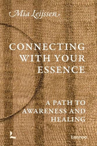 Book cover of Connecting with your Essence: A Path to Awareness and Healing. Published by Lannoo Publishers.