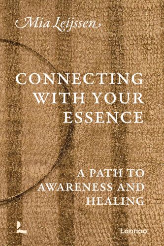 Book cover of Connecting with your Essence: A Path to Awareness and Healing. Published by Lannoo Publishers.