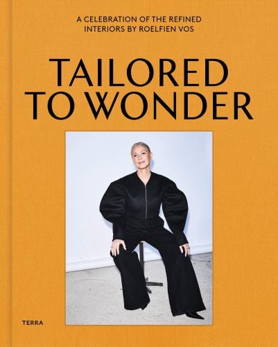 Book cover of Tailored to Wonder: The Beguiling Interiors of Designer Roelfien Vos. Published by Lannoo Publishers.
