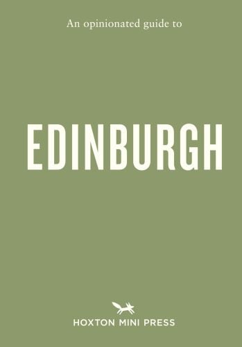 An Opinionated Guide to Edinburgh