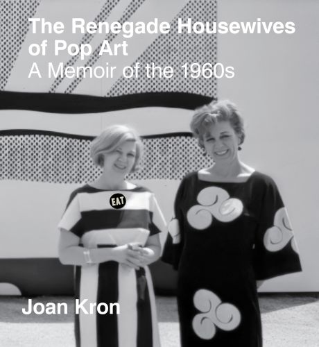 The Renegade Housewives of Pop Art