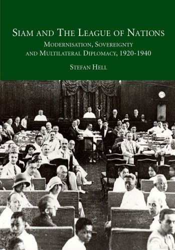 Book cover of Siam and the League of Nations; with The League of Nations International Opium Conference, Bangkok, 1931, by River Books.