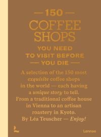 150 Coffee Shops You Need to Visit Before You Die