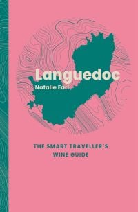 Languedoc: The Smart Traveller's Wine Guide
