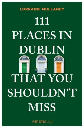 111 Places in Dublin That You Shouldn't Miss