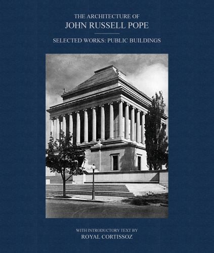 The Architecture of John Russell Pope