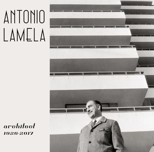Antonio Lamela, Architect 1926-2017